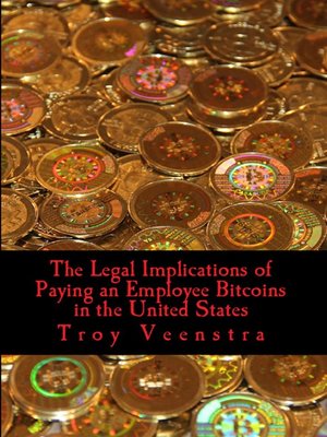 cover image of The Legal Implications of Paying an Employee Bitcoins in the United States